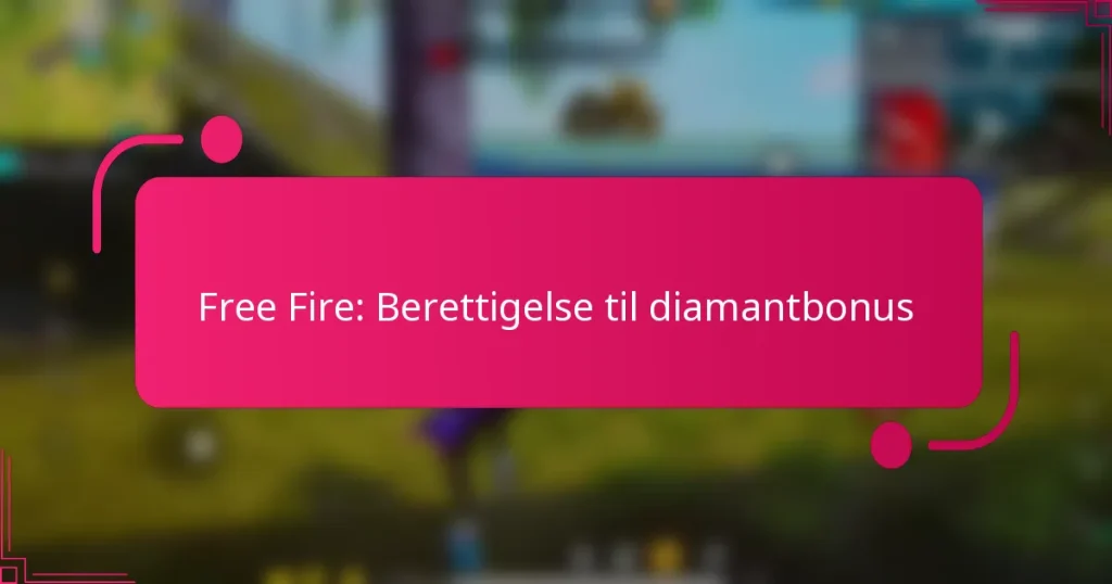 Free Fire: Berettigelse til diamantbonus