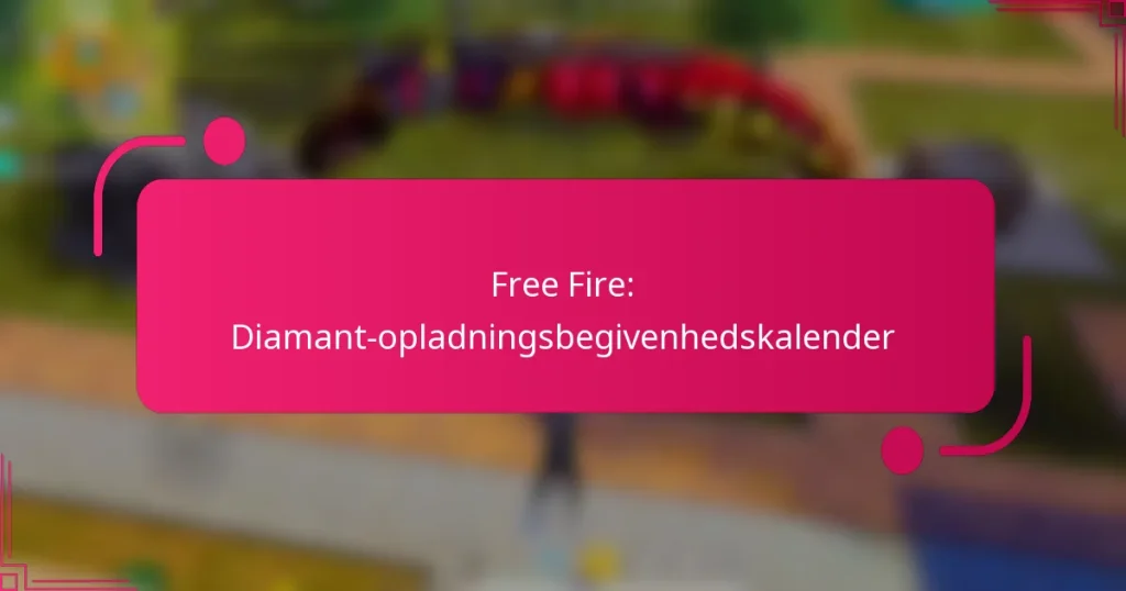 Free Fire: Diamant-opladningsbegivenhedskalender