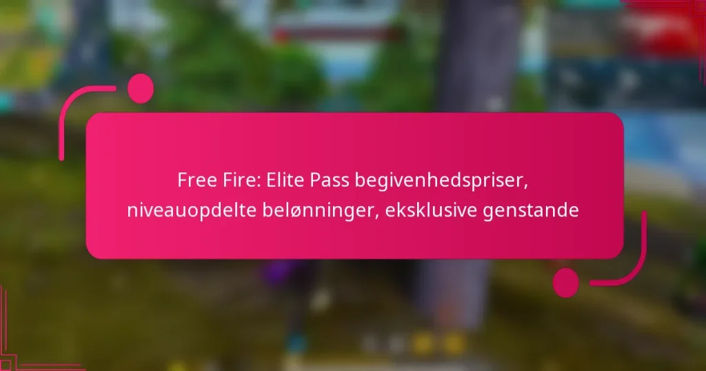 Free Fire: Elite Pass begivenhedspriser, niveauopdelte belønninger, eksklusive genstande