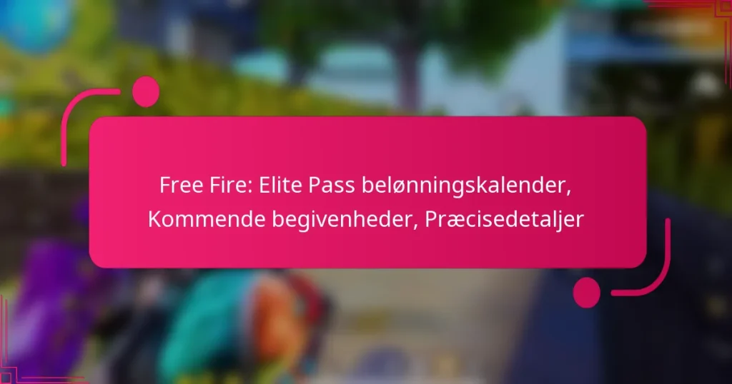 Free Fire: Elite Pass belønningskalender, Kommende begivenheder, Præcisedetaljer