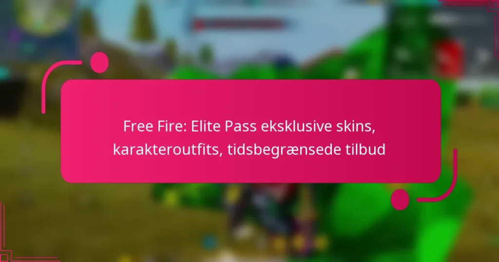 Free Fire: Elite Pass eksklusive skins, karakteroutfits, tidsbegrænsede tilbud