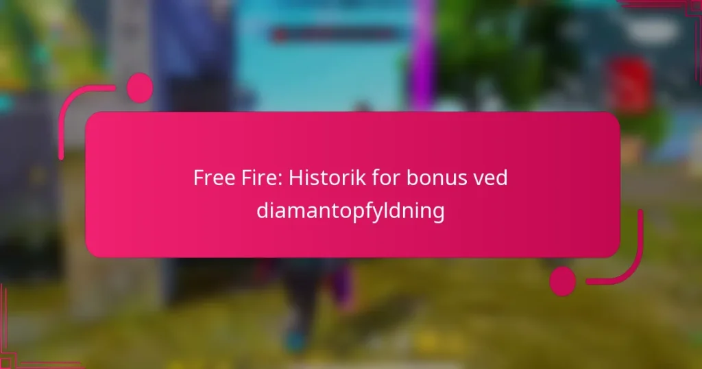 Free Fire: Historik for bonus ved diamantopfyldning