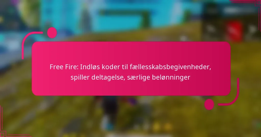 Free Fire: Indløs koder til fællesskabsbegivenheder, spiller deltagelse, særlige belønninger