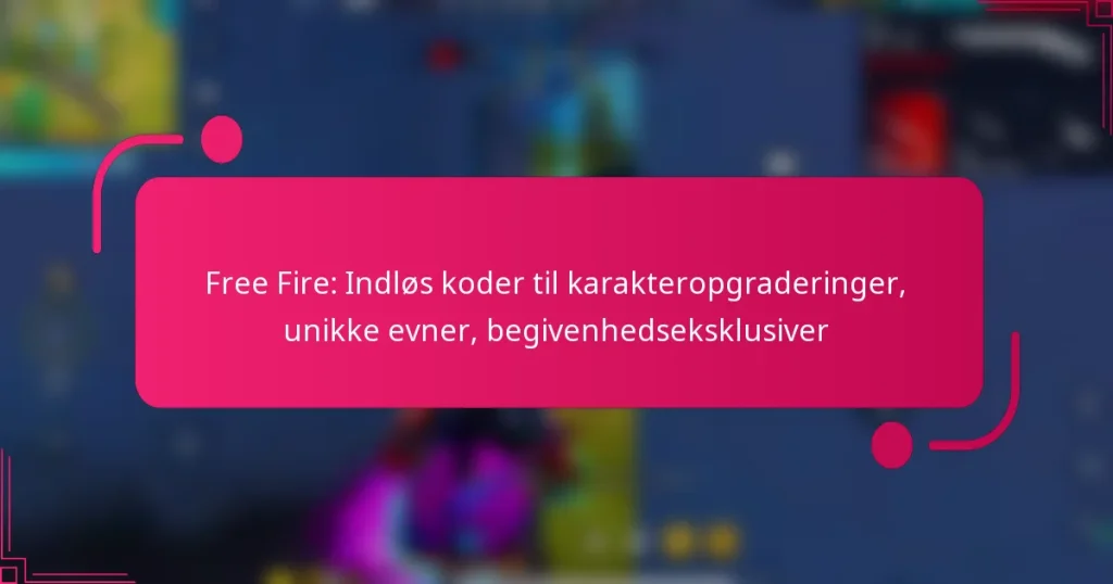 Free Fire: Indløs koder til karakteropgraderinger, unikke evner, begivenhedseksklusiver