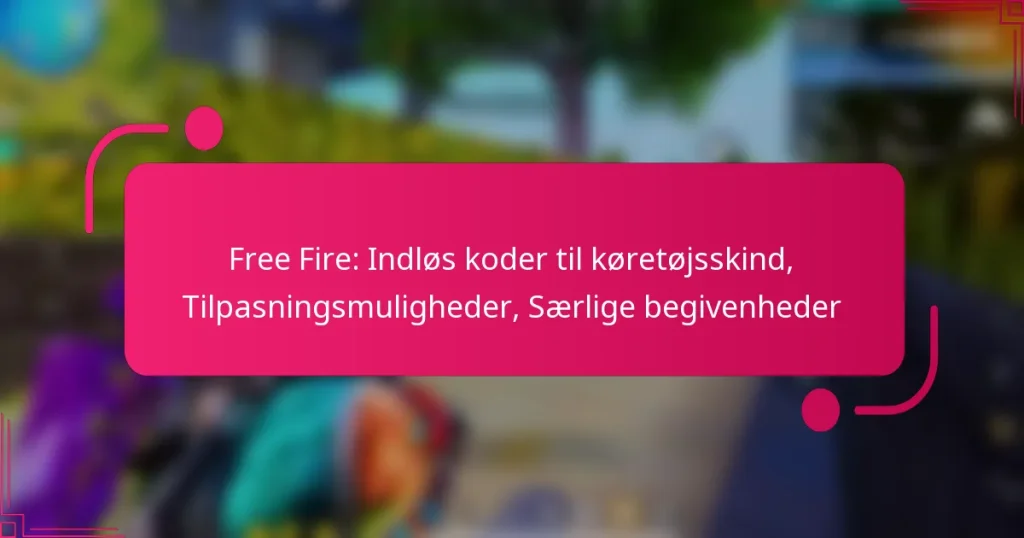 Free Fire: Indløs koder til køretøjsskind, Tilpasningsmuligheder, Særlige begivenheder