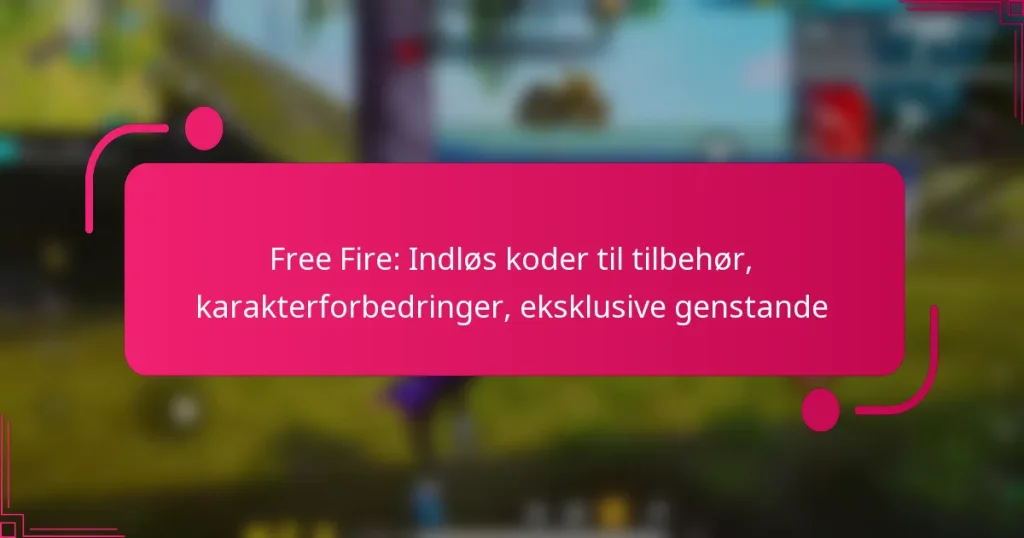 Free Fire: Indløs koder til tilbehør, karakterforbedringer, eksklusive genstande