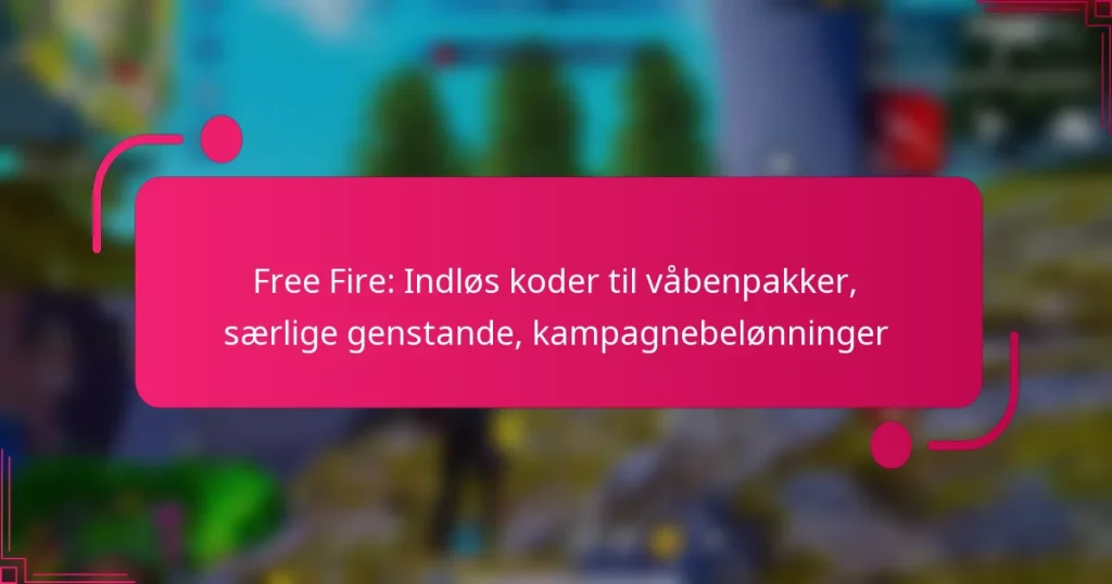 Free Fire: Indløs koder til våbenpakker, særlige genstande, kampagnebelønninger