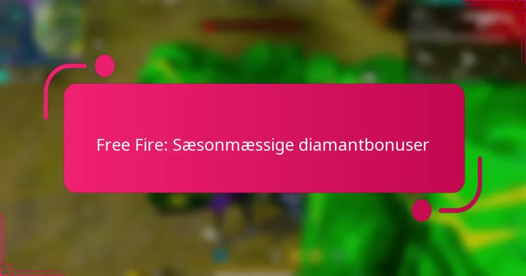 Free Fire: Sæsonmæssige diamantbonuser