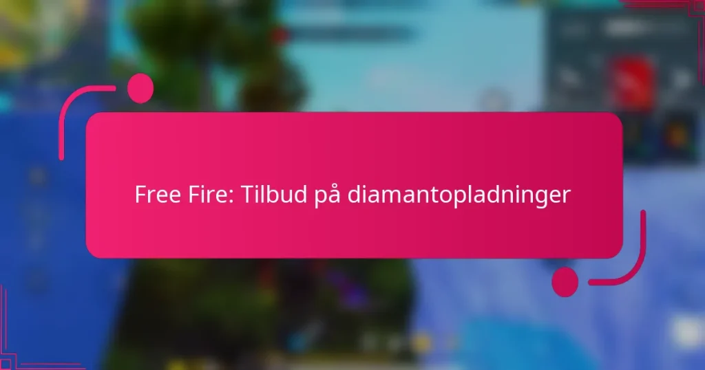 Free Fire: Tilbud på diamantopladninger
