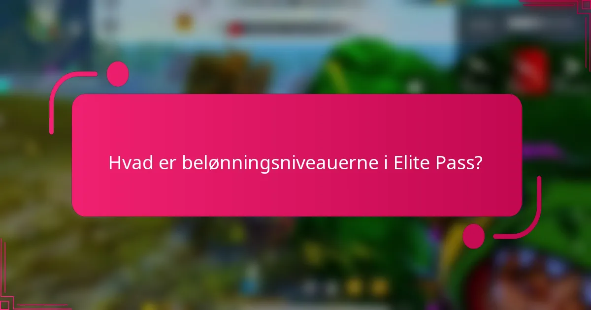 Hvad er belønningsniveauerne i Elite Pass?