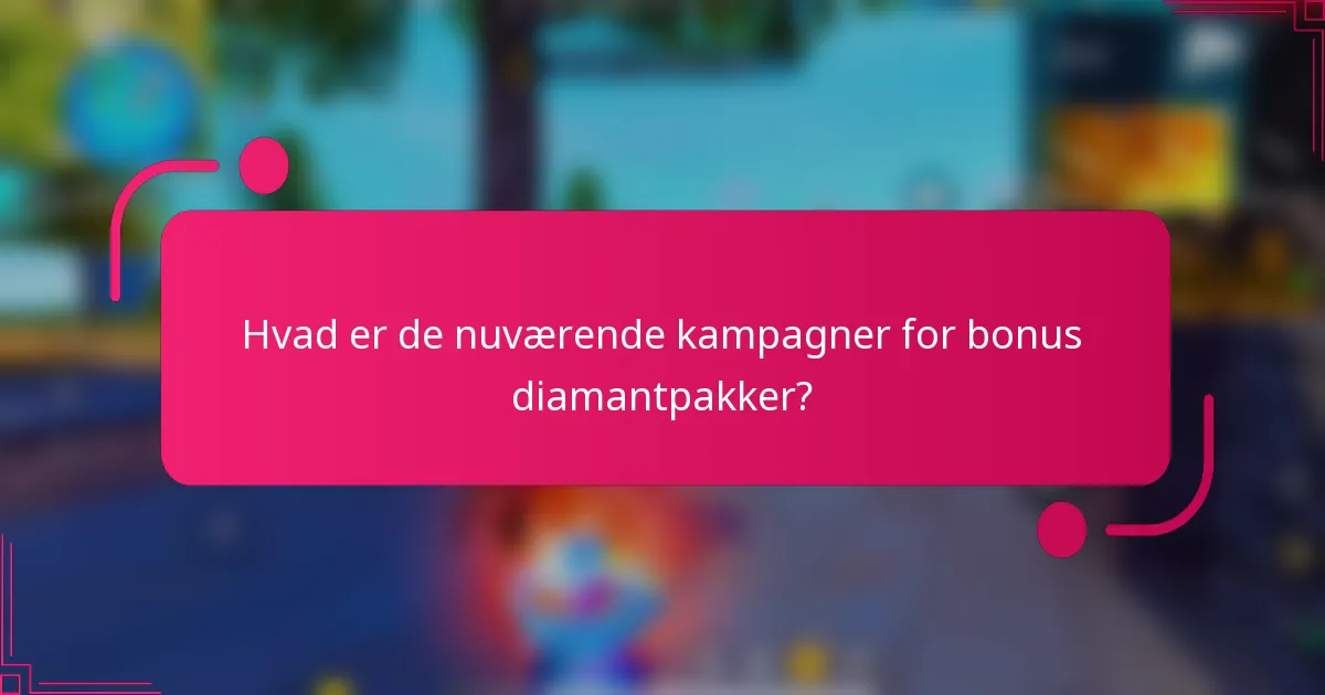 Hvad er de nuværende kampagner for bonus diamantpakker?