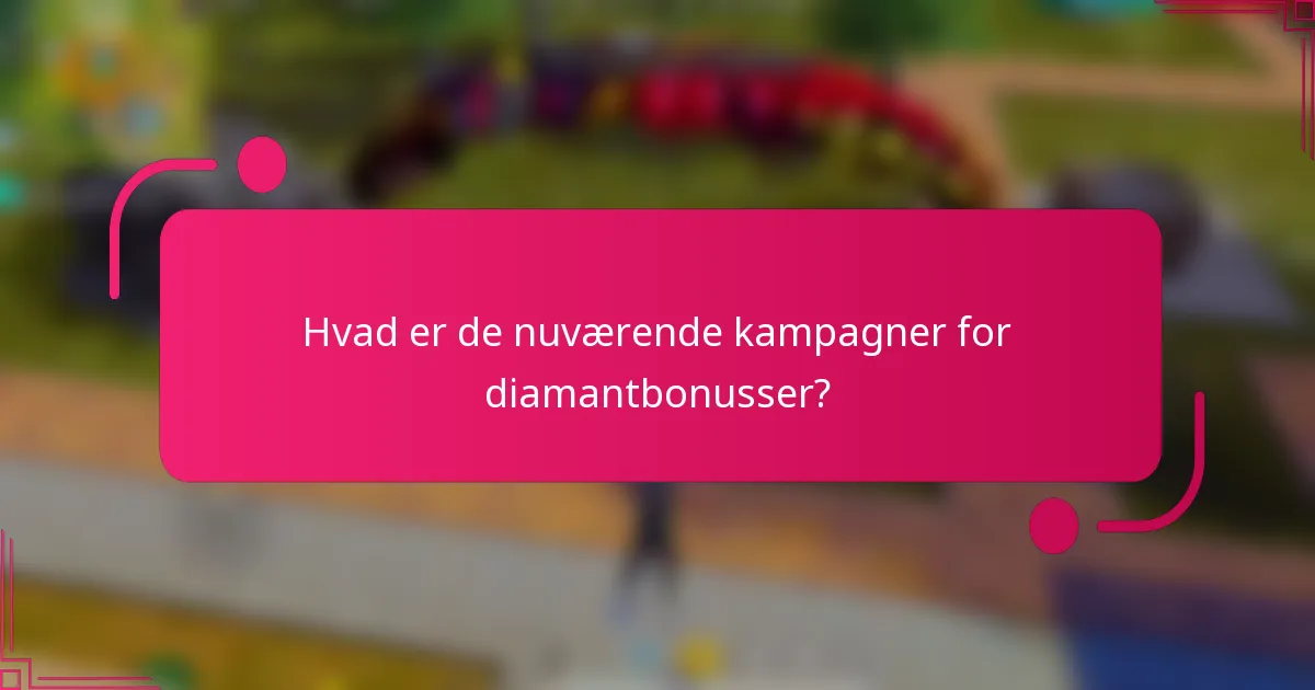 Hvad er de nuværende kampagner for diamantbonusser?