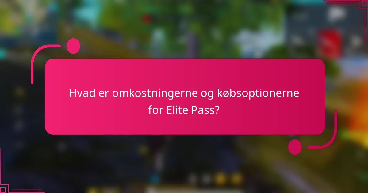 Hvad er omkostningerne og købsoptionerne for Elite Pass?