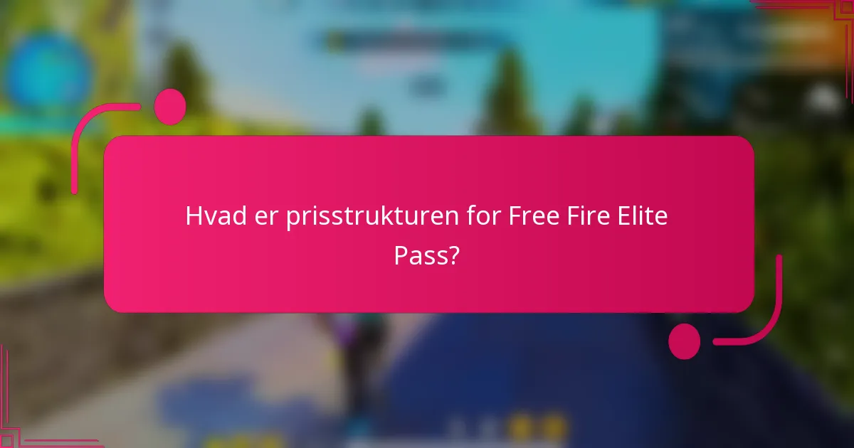 Hvad er prisstrukturen for Free Fire Elite Pass?