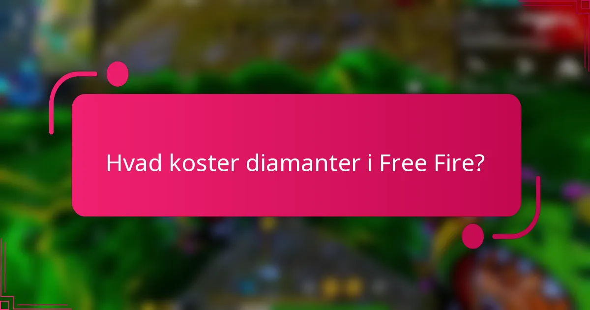 Hvad koster diamanter i Free Fire?