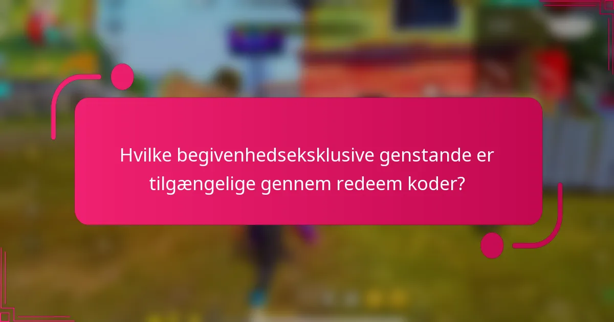 Hvilke begivenhedseksklusive genstande er tilgængelige gennem redeem koder?