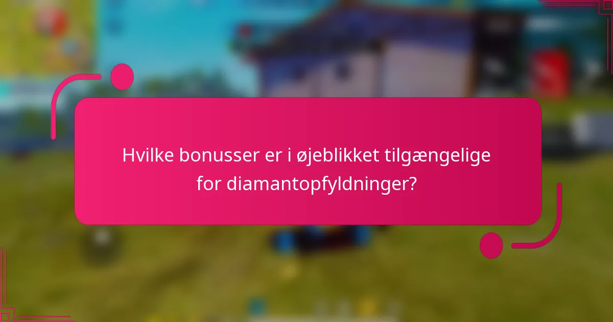 Hvilke bonusser er i øjeblikket tilgængelige for diamantopfyldninger?