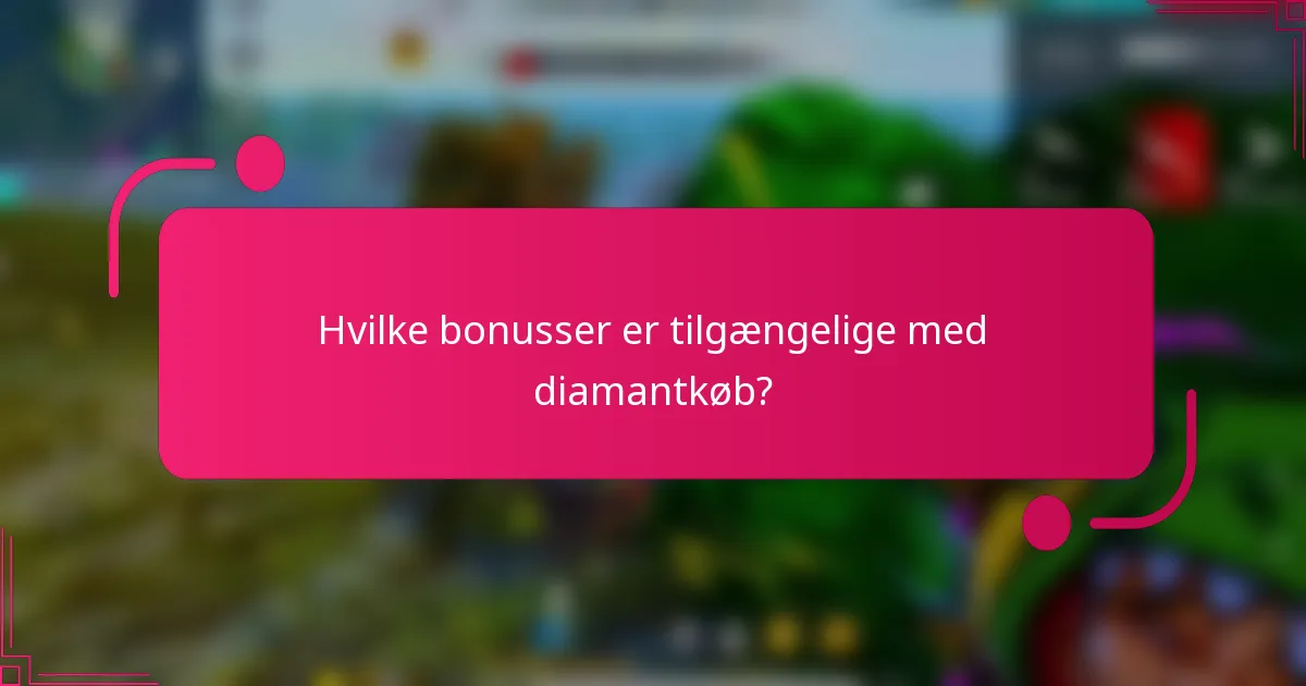 Hvilke bonusser er tilgængelige med diamantkøb?