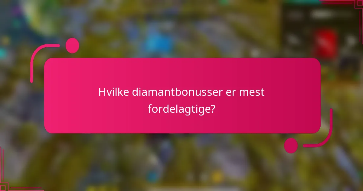 Hvilke diamantbonusser er mest fordelagtige?