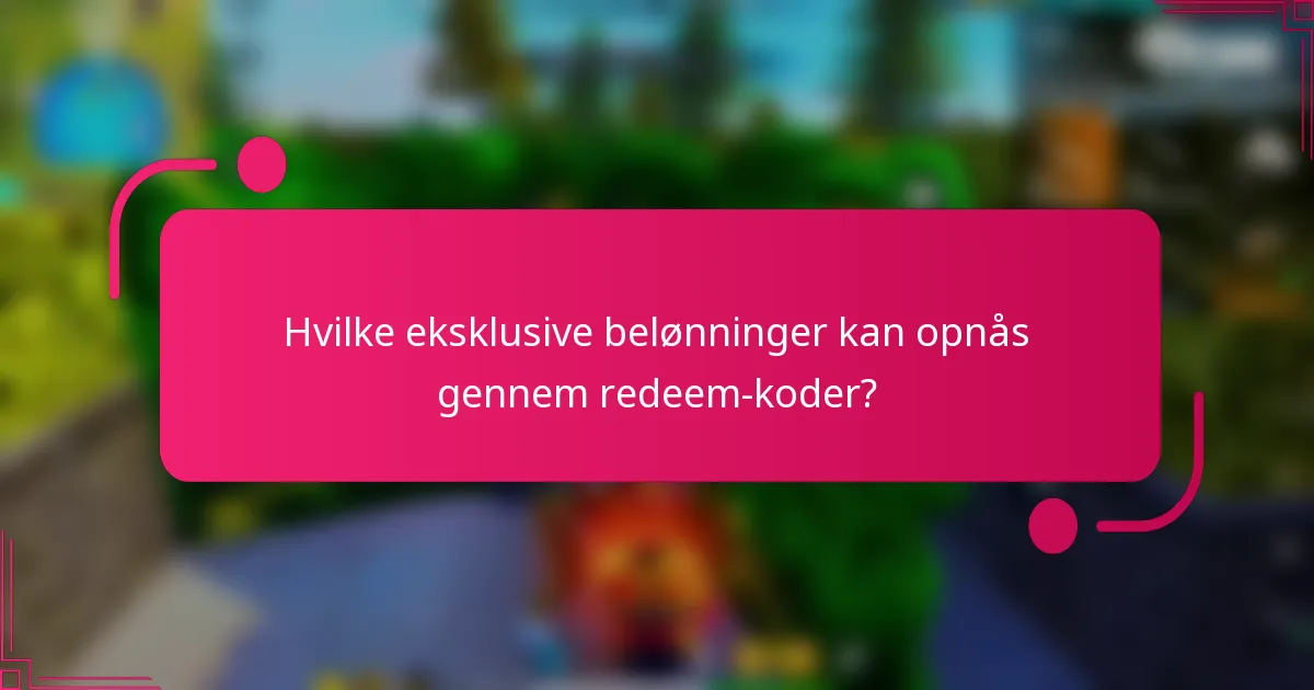 Hvilke eksklusive belønninger kan opnås gennem redeem-koder?