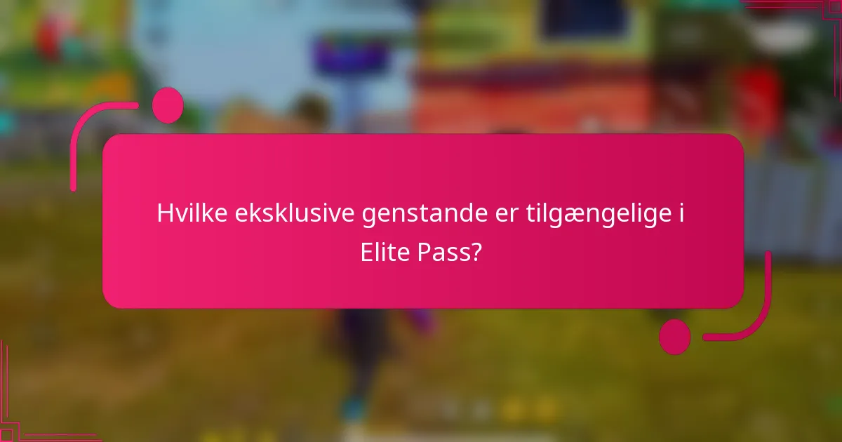 Hvilke eksklusive genstande er tilgængelige i Elite Pass?