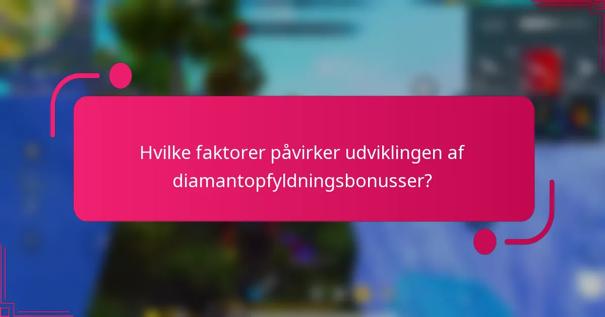Hvilke faktorer påvirker udviklingen af diamantopfyldningsbonusser?