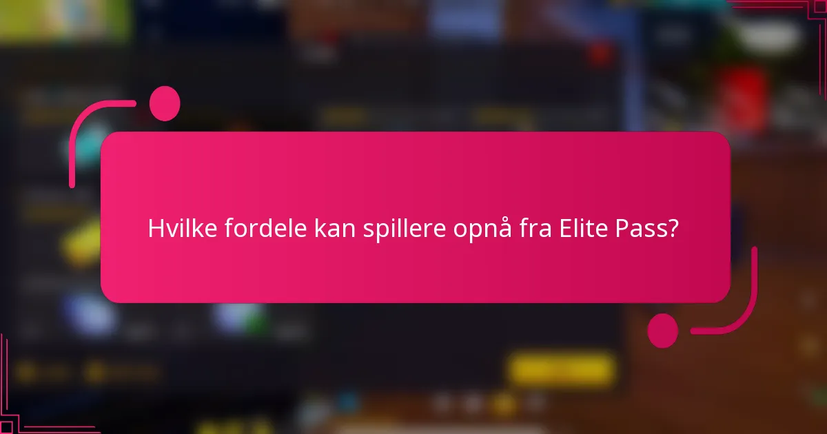 Hvilke fordele kan spillere opnå fra Elite Pass?