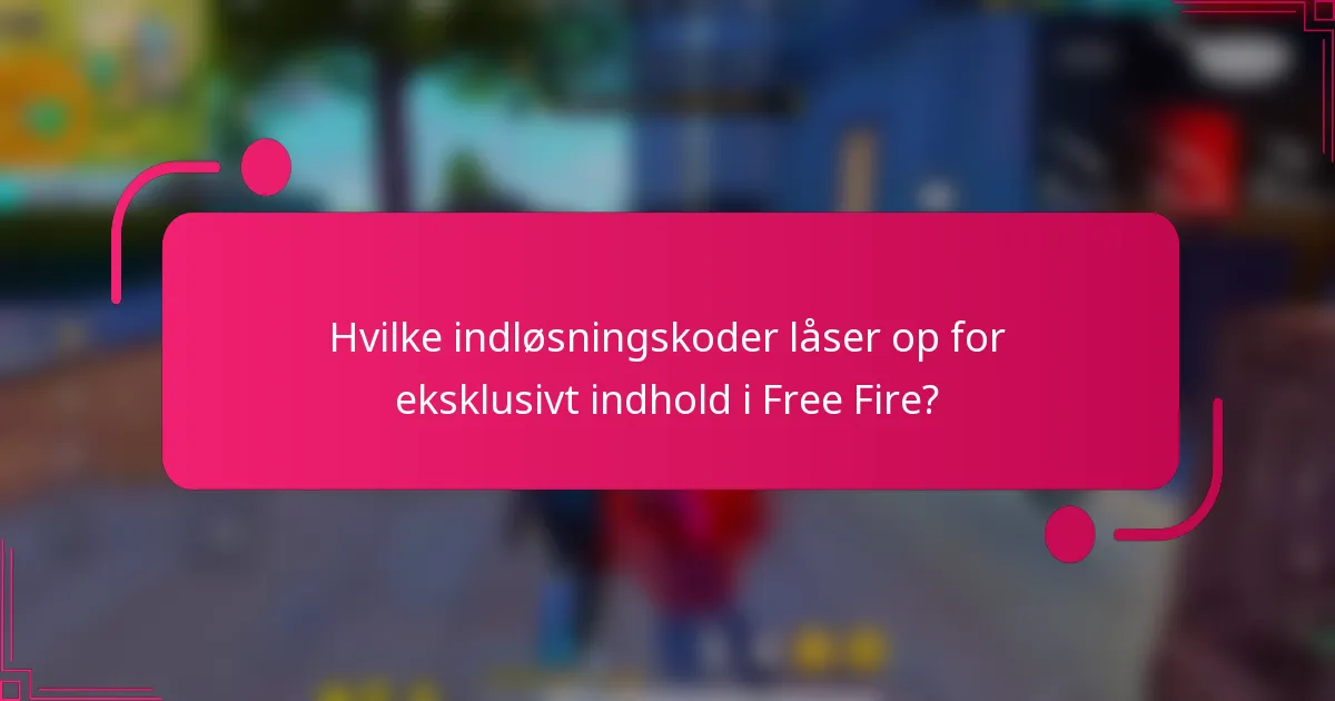 Hvilke indløsningskoder låser op for eksklusivt indhold i Free Fire?
