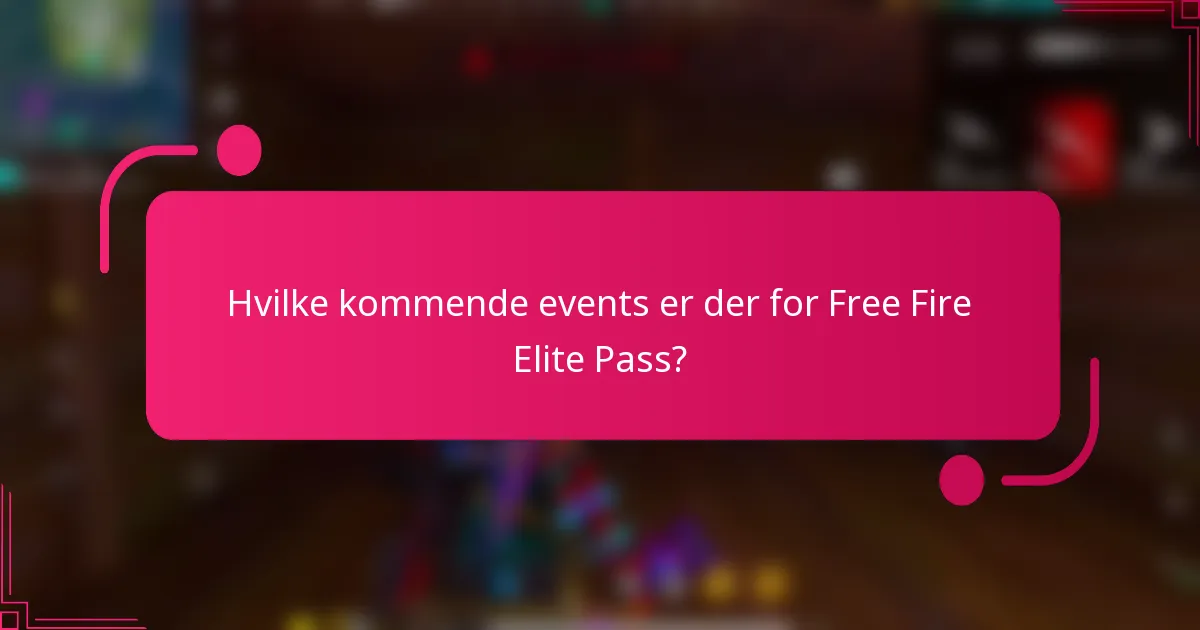 Hvilke kommende events er der for Free Fire Elite Pass?
