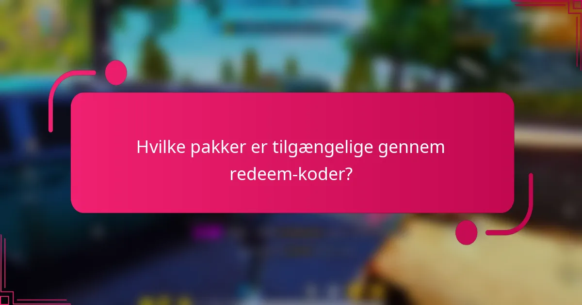 Hvilke pakker er tilgængelige gennem redeem-koder?