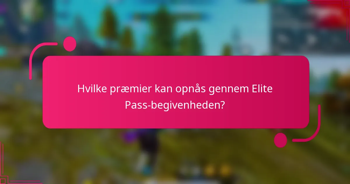 Hvilke præmier kan opnås gennem Elite Pass-begivenheden?