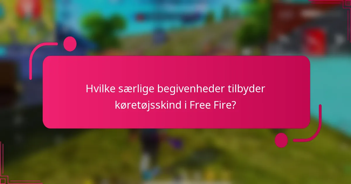 Hvilke særlige begivenheder tilbyder køretøjsskind i Free Fire?