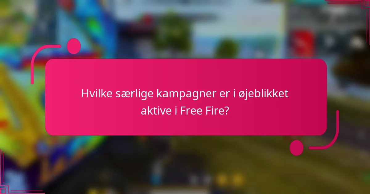 Hvilke særlige kampagner er i øjeblikket aktive i Free Fire?