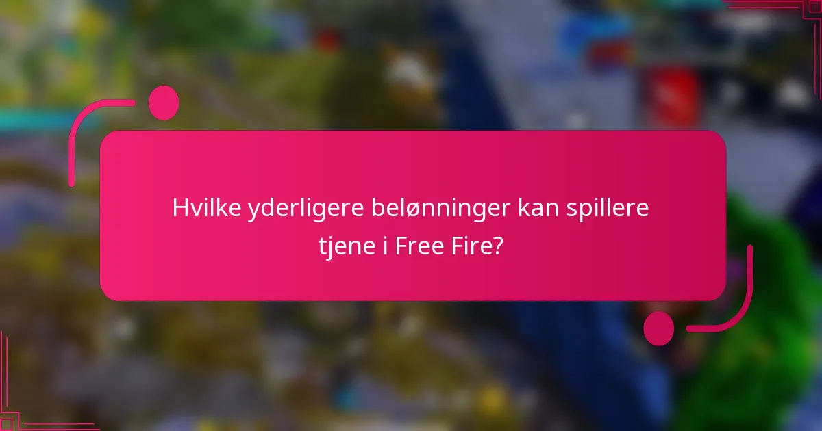 Hvilke yderligere belønninger kan spillere tjene i Free Fire?