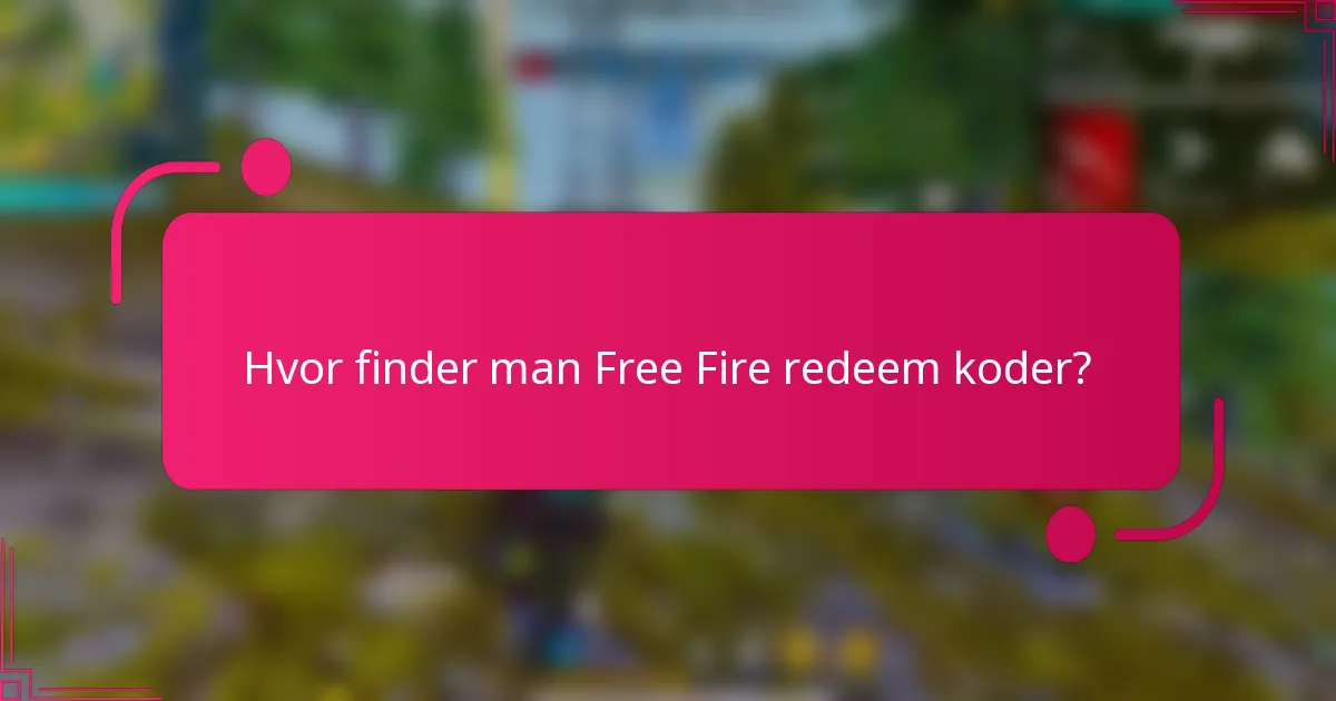 Hvor finder man Free Fire redeem koder?