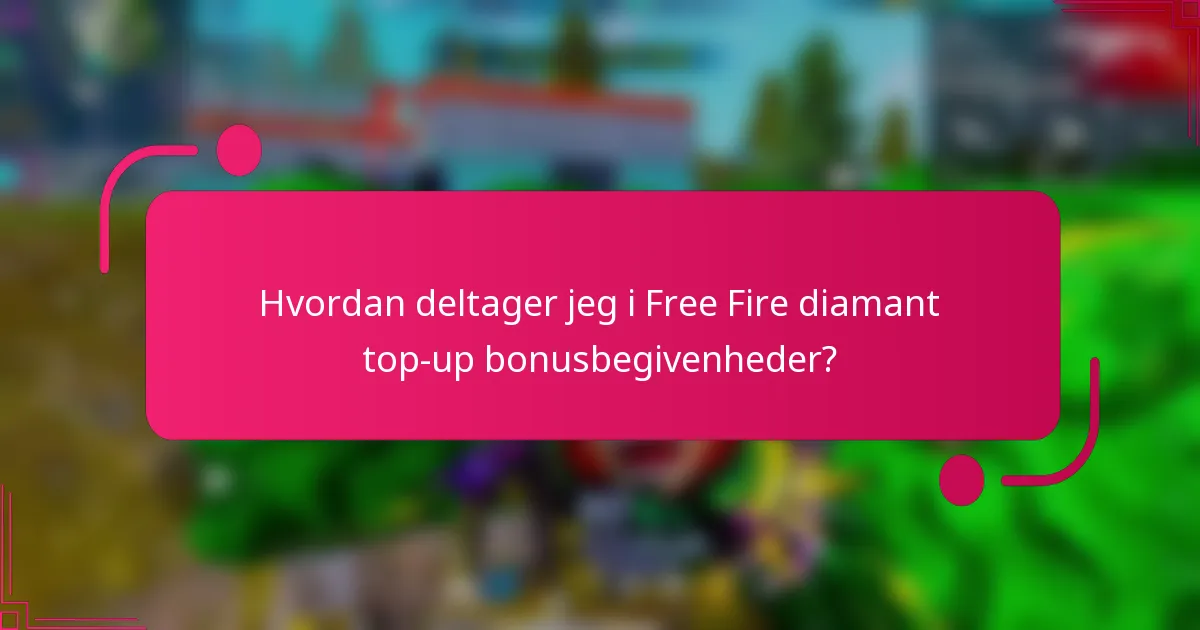 Hvordan deltager jeg i Free Fire diamant top-up bonusbegivenheder?