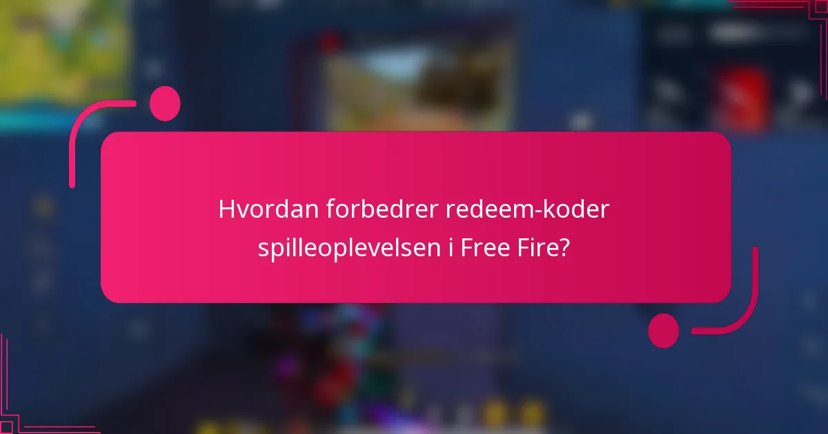 Hvordan forbedrer redeem-koder spilleoplevelsen i Free Fire?