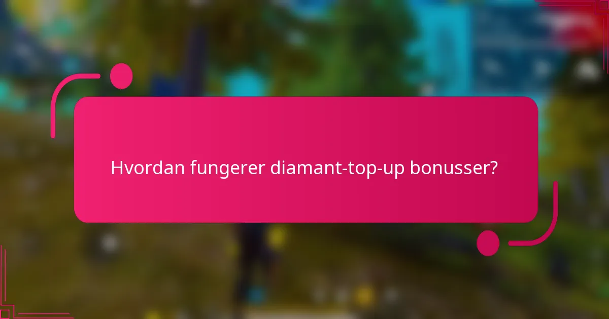 Hvordan fungerer diamant-top-up bonusser?