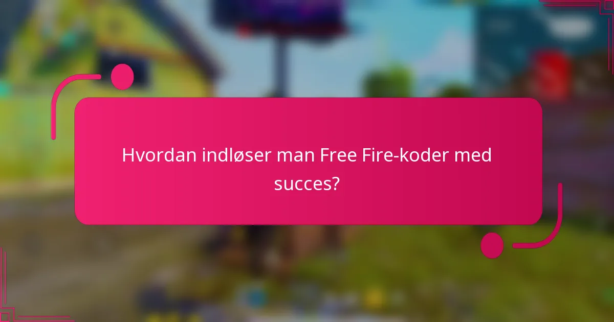 Hvordan indløser man Free Fire-koder med succes?