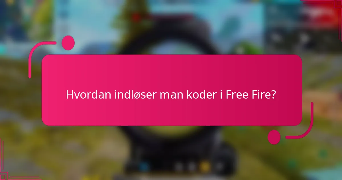 Hvordan indløser man koder i Free Fire?
