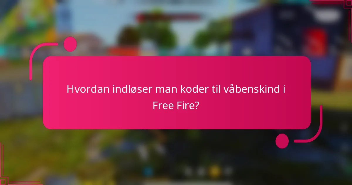 Hvordan indløser man koder til våbenskind i Free Fire?
