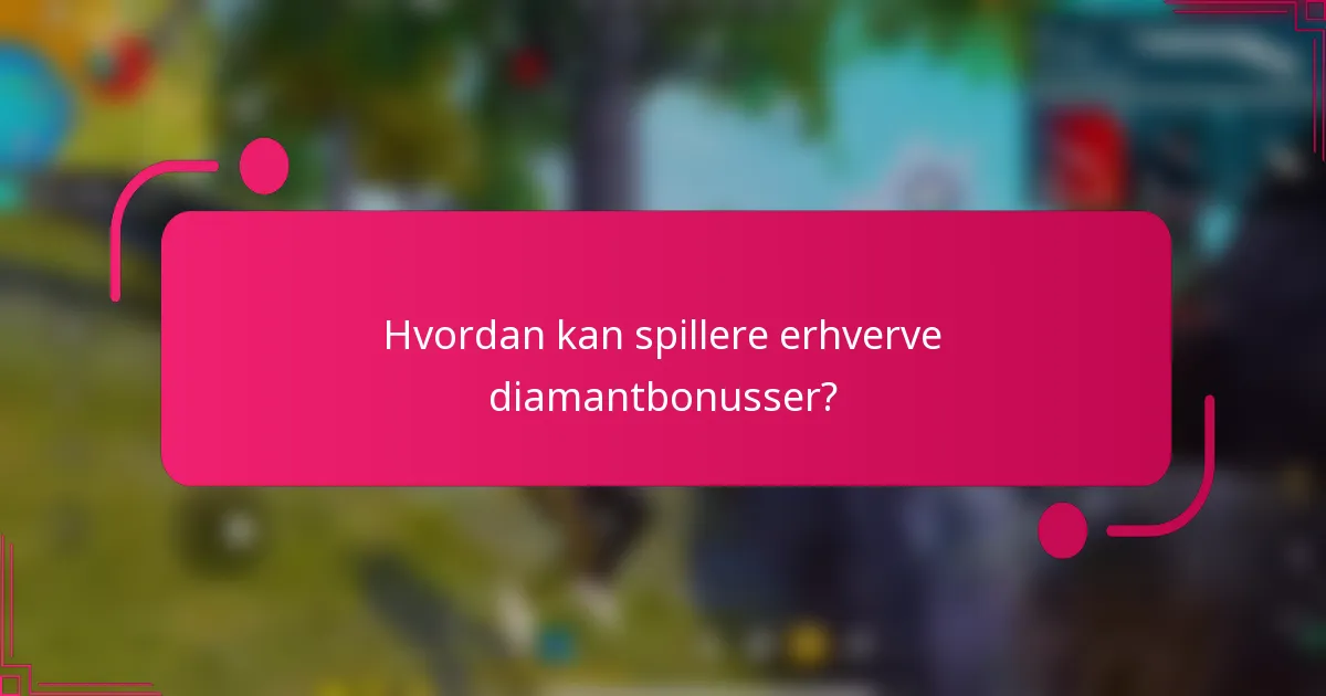 Hvordan kan spillere erhverve diamantbonusser?
