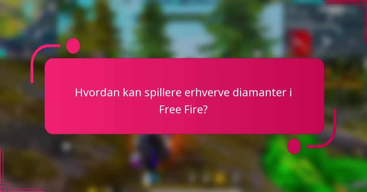 Hvordan kan spillere erhverve diamanter i Free Fire?