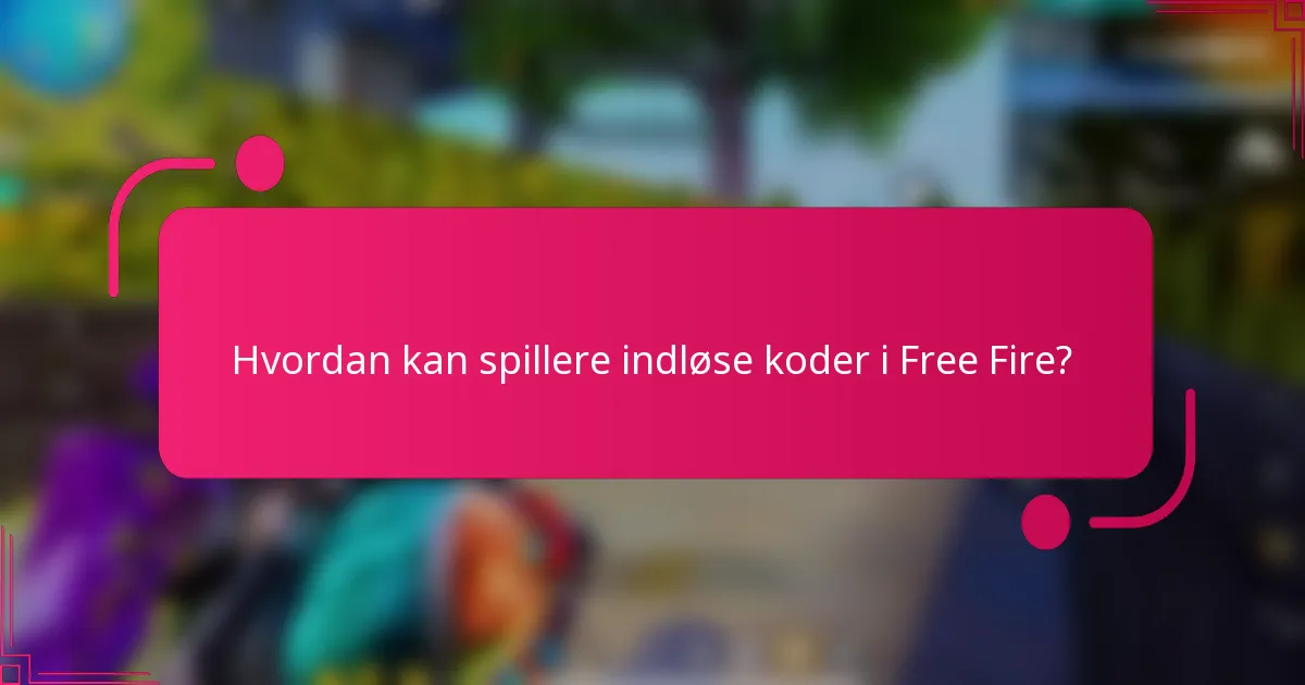 Hvordan kan spillere indløse koder i Free Fire?