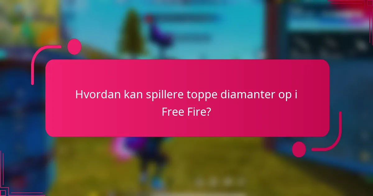Hvordan kan spillere toppe diamanter op i Free Fire?