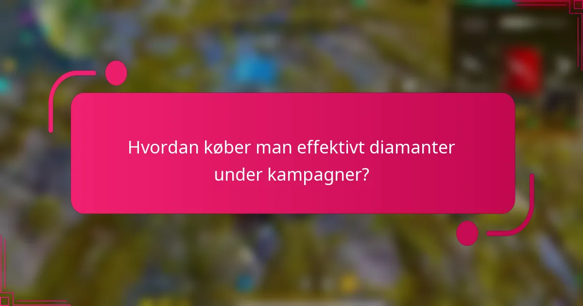Hvordan køber man effektivt diamanter under kampagner?
