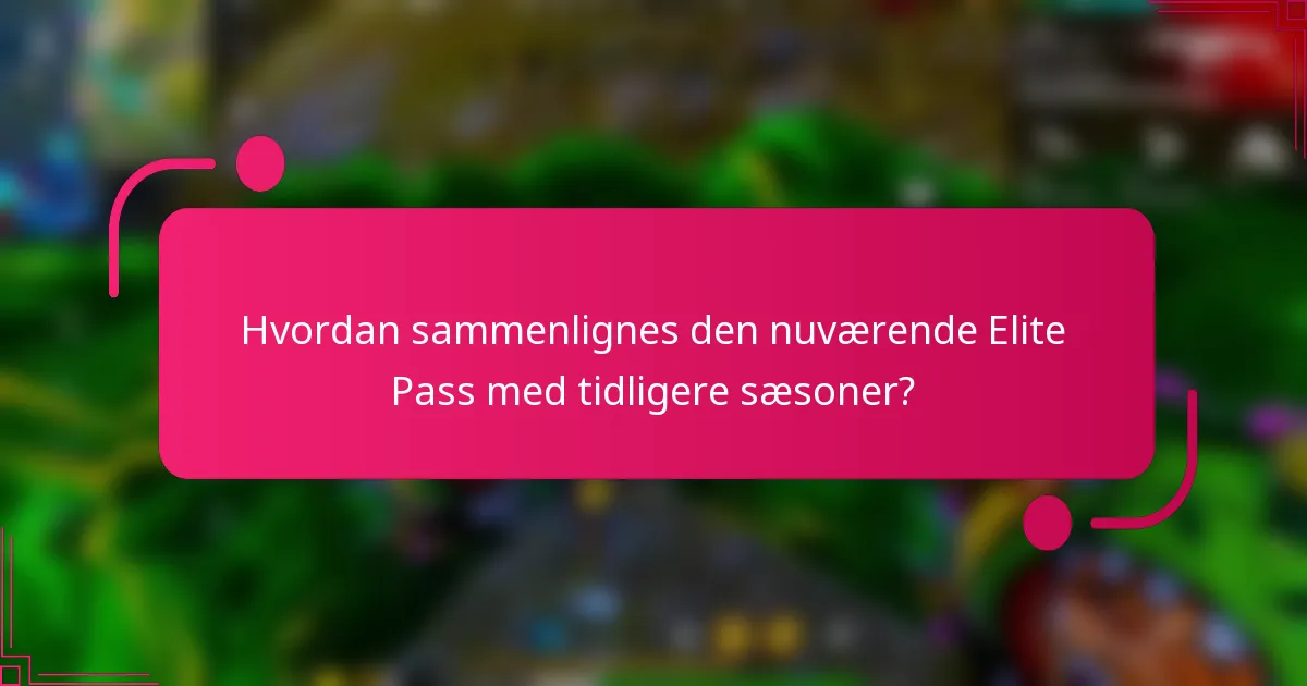 Hvordan sammenlignes den nuværende Elite Pass med tidligere sæsoner?