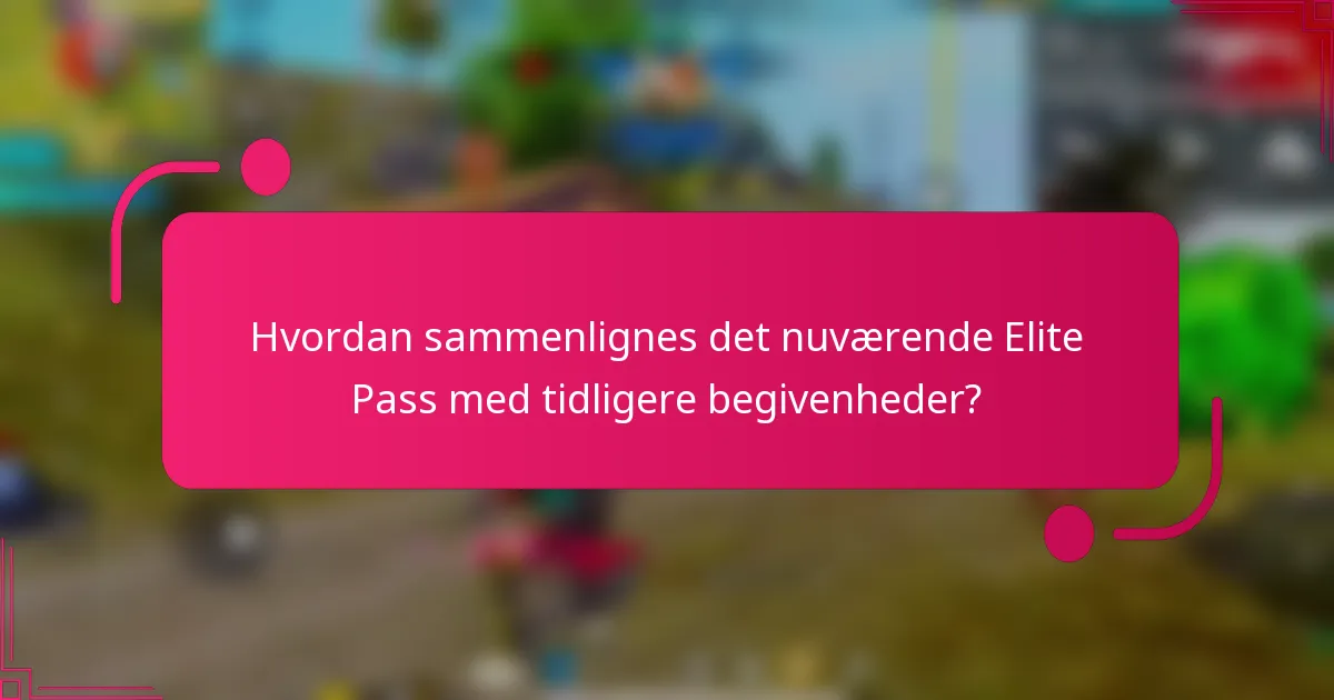 Hvordan sammenlignes det nuværende Elite Pass med tidligere begivenheder?