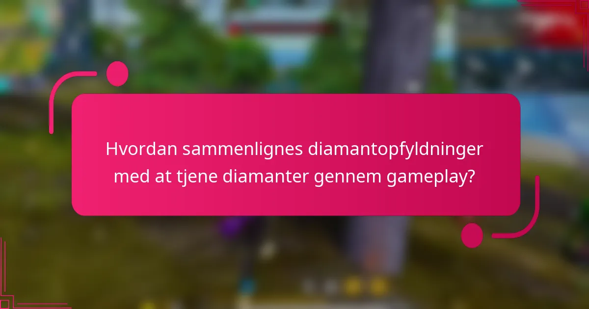 Hvordan sammenlignes diamantopfyldninger med at tjene diamanter gennem gameplay?