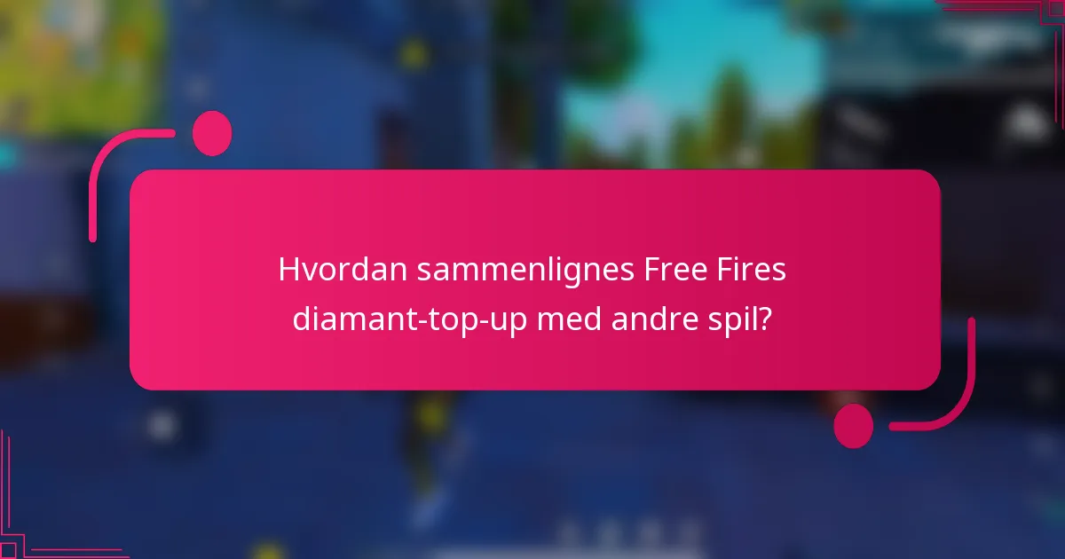Hvordan sammenlignes Free Fires diamant-top-up med andre spil?